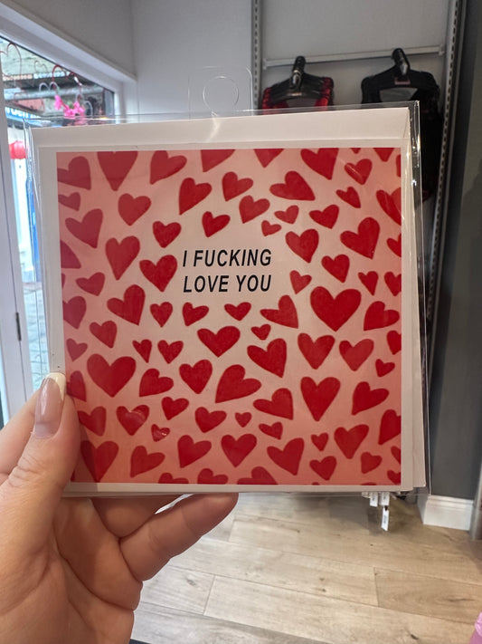 I Fucking Love You Card