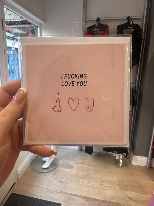 I Fucking Love You Card