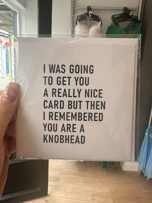 You Are A Knobhead Card